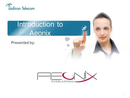 1 Introduction to Aeonix Presented by:. 2 What is Aeonix?