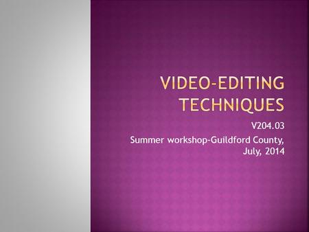 V204.03 Summer workshop-Guildford County, July, 2014.