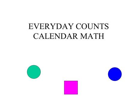 EVERYDAY COUNTS CALENDAR MATH Math is about thinking and reasoning and this is the basis of Everyday Counts.