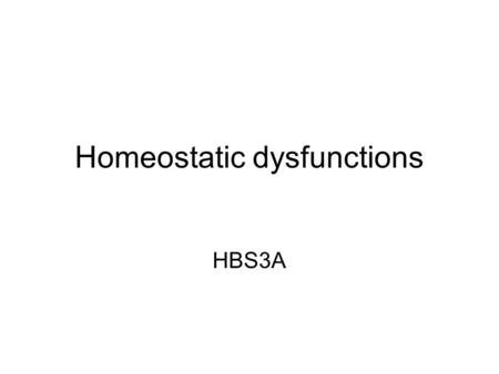 Homeostatic dysfunctions HBS3A. Causes of disruption 1 1. Hormonal This involves damage or dysfunction to glands or hormones eg In Diabetes mellitus the.