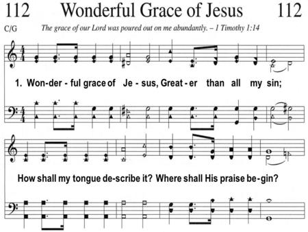 1. Won - der - ful grace of Je - sus, Great - er than all my sin; How shall my tongue de-scribe it? Where shall His praise be - gin?