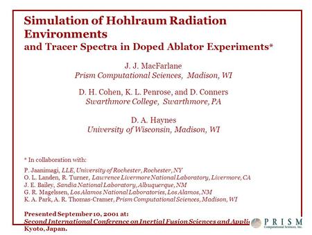 Simulation of Hohlraum Radiation Environments and Tracer Spectra in Doped Ablator Experiments * J. J. MacFarlane Prism Computational Sciences, Madison,
