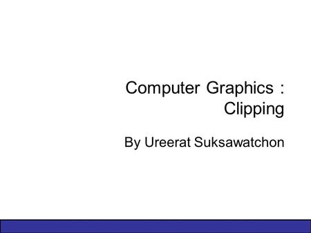 Computer Graphics : Clipping
