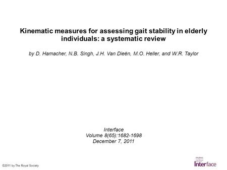 Kinematic measures for assessing gait stability in elderly individuals: a systematic review by D. Hamacher, N.B. Singh, J.H. Van Dieën, M.O. Heller, and.