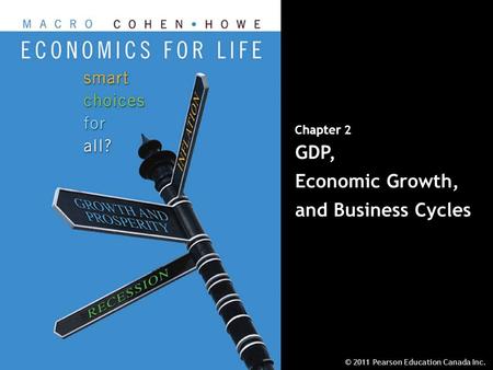 © 2011 Pearson Education Canada Inc.Chapter 2 - 1© 2011 Pearson Education Canada Inc.Chapter 2 - 1 Chapter 2 GDP, Economic Growth, and Business Cycles.