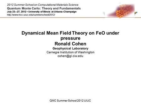 2012 Summer School on Computational Materials Science Quantum Monte Carlo: Theory and Fundamentals July 23–-27, 2012 University of Illinois at Urbana–Champaign.