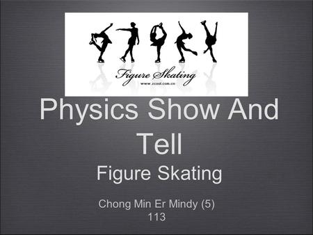 Physics Show And Tell Figure Skating Chong Min Er Mindy (5) 113 Chong Min Er Mindy (5) 113.