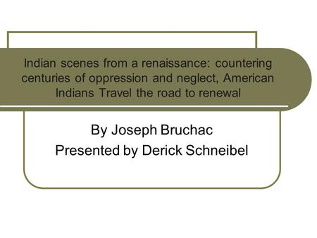 By Joseph Bruchac Presented by Derick Schneibel