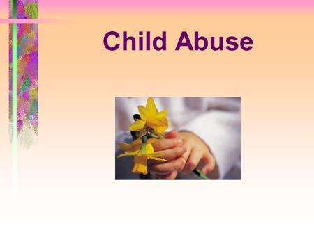 Child Abuse. Child Abuse is: An acts of parents/guardians (and other adults) Criminally charged by type of act as either –Abuse –Physical Abuse –Neglect.