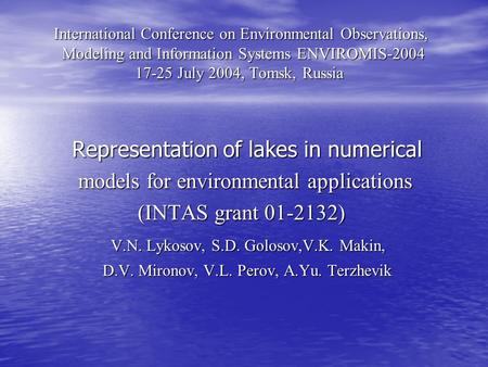 International Conference on Environmental Observations, Modeling and Information Systems ENVIROMIS-2004 17-25 July 2004, Tomsk, Russia International Conference.