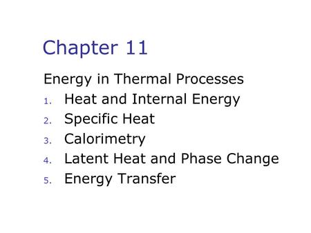 Chapter 11 Energy in Thermal Processes Heat and Internal Energy