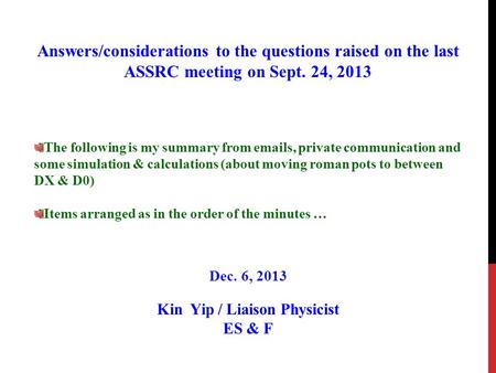 Answers/considerations to the questions raised on the last ASSRC meeting on Sept. 24, 2013 The following is my summary from emails, private communication.