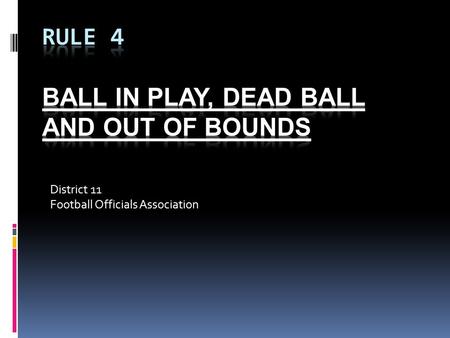 District 11 Football Officials Association. FREE KICK A Free Kick is one of two ways to get a dead ball alive. The following are times when a free kick.