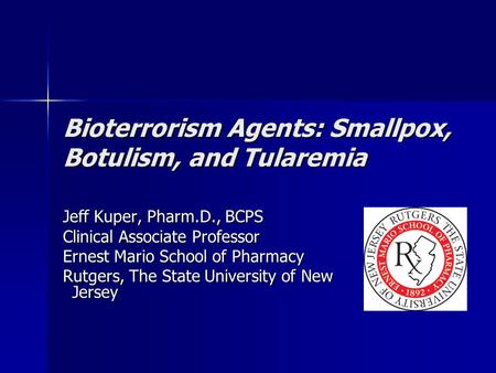 Bioterrorism Agents: Smallpox, Botulism, and Tularemia