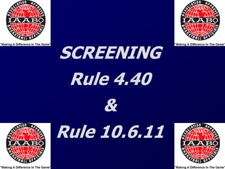 SCREENING Rule 4.40 & Rule 10.6.11.