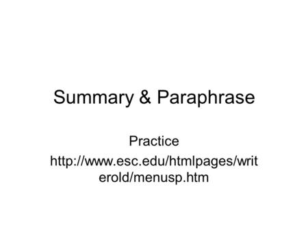 Summary & Paraphrase Practice  erold/menusp.htm.