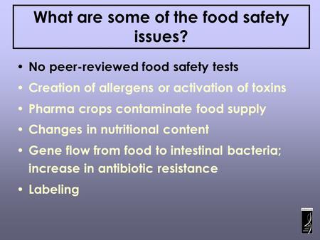 No peer-reviewed food safety tests Creation of allergens or activation of toxins Pharma crops contaminate food supply Changes in nutritional content Gene.
