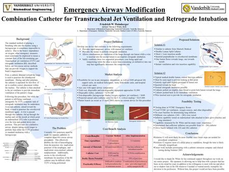 Emergency Airway Modification Combination Catheter for Transtracheal Jet Ventilation and Retrograde Intubation Friedrich W. Haimberger 1 Advisor: Steven.