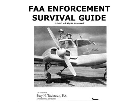 FAA ENFORCEMENT SURVIVAL GUIDE © 2010 All Rights Reserved.