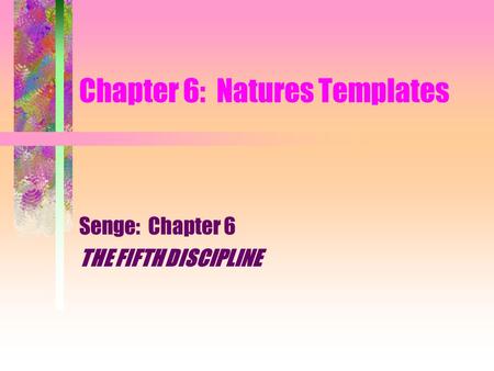 Chapter 6: Natures Templates