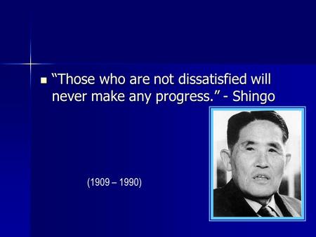 “Those who are not dissatisfied will never make any progress
