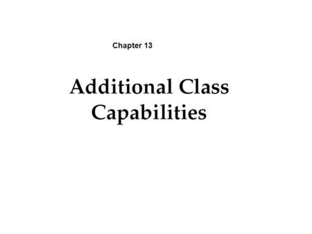 Chapter 13. 2 Objectives You should be able to describe: Assignment Pointers as Class Members Additional Class Features Common Programming Errors.