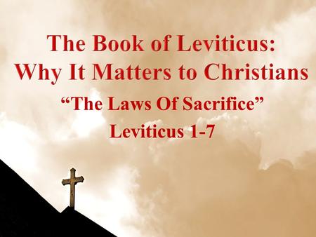 “The Laws Of Sacrifice” Leviticus 1-7. “in the grace and knowledge of our Lord and Savior Jesus Christ” Announcements Text.