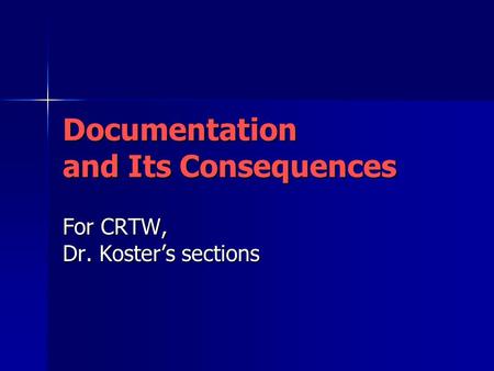 Documentation and Its Consequences For CRTW, Dr. Koster’s sections.