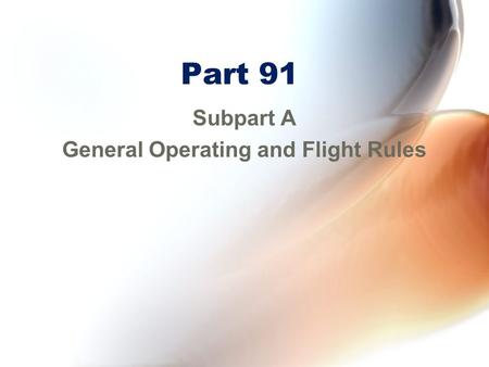 Subpart A General Operating and Flight Rules