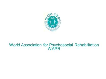 World Association for Psychosocial Rehabilitation WAPR.