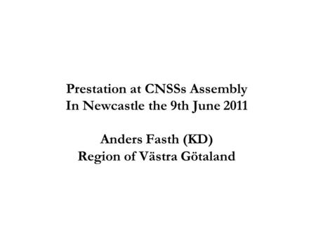 Prestation at CNSSs Assembly In Newcastle the 9th June 2011 Anders Fasth (KD) Region of Västra Götaland.