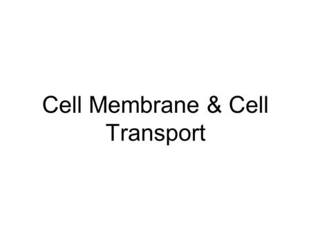 Cell Membrane & Cell Transport