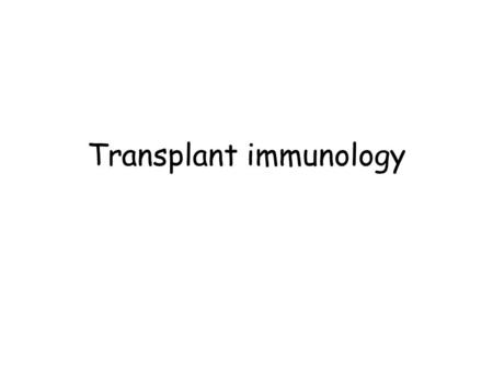 Transplant immunology. Very basics Nonspecific immune response (innate) – Phagocytic cells, NK cells, complement, cytokines, chemokines Specific immune.
