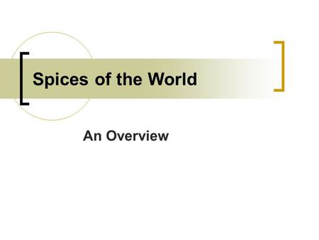 Spices of the World An Overview.