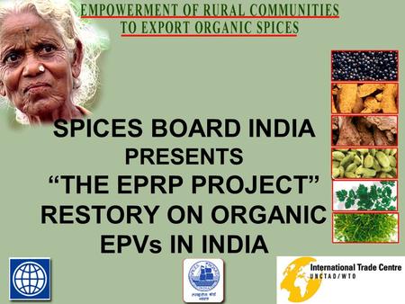 SPICES BOARD INDIA PRESENTS “THE EPRP PROJECT” RESTORY ON ORGANIC EPVs IN INDIA.