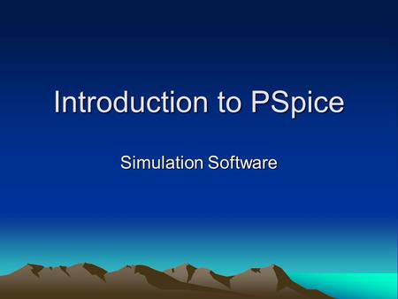 Introduction to PSpice Simulation Software. The Origins of SPICE In the 1960’s, simulation software begins –CANCER Computer Analysis of Nonlinear Circuits,