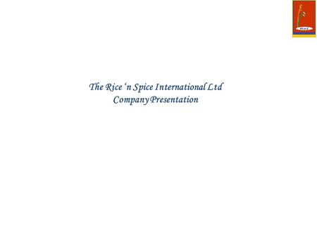 The Rice ‘n Spice International Ltd Company Presentation.