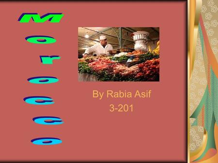 By Rabia Asif 3-201. Moroccan Foods Moroccan Spices Morocco’s Five Senses Moroccan Clothing Moroccan Music Moroccan Holidays Moroccan Flag.