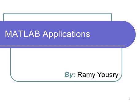 MATLAB Applications By: Ramy Yousry.