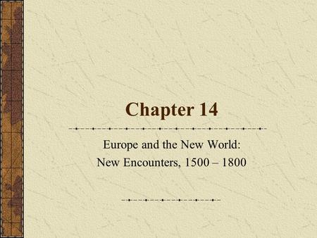 Europe and the New World: New Encounters, 1500 – 1800