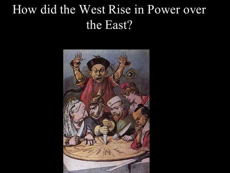 How did the West Rise in Power over the East?.