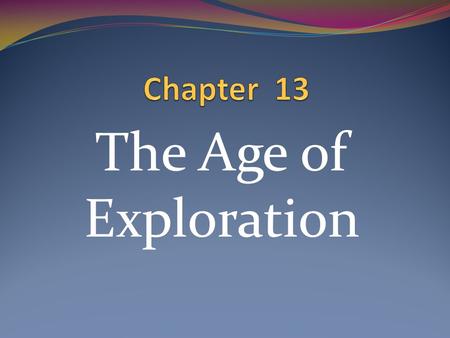 The Age of Exploration. Big Idea: European nations prosper through exploration in the 15 th century.