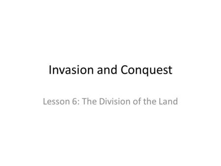 Invasion and Conquest Lesson 6: The Division of the Land.