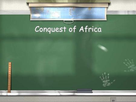 Conquest of Africa.