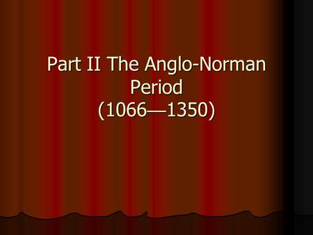 Part II The Anglo-Norman Period (1066—1350)