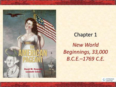 New World Beginnings, 33,000 B.C.E.–1769 C.E.
