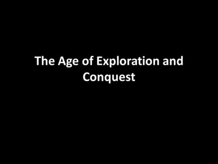 The Age of Exploration and Conquest. Agenda Do Now Vocabulary Notes PERSIANS Video.