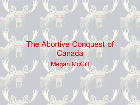 The Abortive Conquest of Canada Megan McGill. British set fire to the rain in Falmouth (Portland), Maine in October of 1775 Colonists tried to attack.