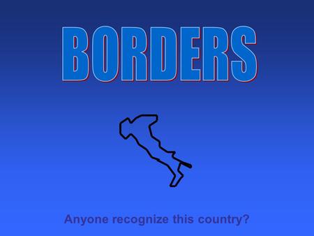 Anyone recognize this country?. Borders Borders form for any number of reasons. Most often, borders were originally inspired by rivers, lakes, seas, oceans,