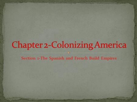 Chapter 2-Colonizing America